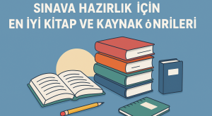 Sınava Hazırlık İçin En İyi Kitap ve Kaynak Önerileri Sınava Hazırlık İçin En İyi Kitap ve Kaynak Önerileri